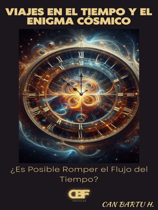 Title details for El viaje en el Tiempo y el Enigma Cósmico by CAN BARTU H. - Available